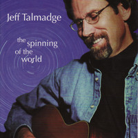 Jeff Talmadge - The Spinning of the World