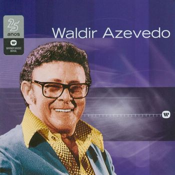 Waldir Azevedo - Warner 25 Anos
