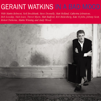 Geraint Watkins - In a Bad Mood - Deluxe Expanded Edition