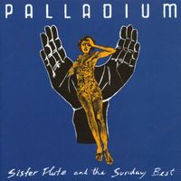Palladium - Sister Flute & The Sunday Best