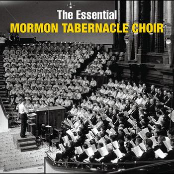 The Mormon Tabernacle Choir - The Essential Mormon Tabernacle Choir