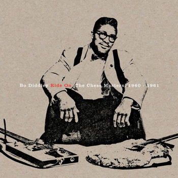 Bo Diddley - Ride On / The Chess Masters 1960-1961