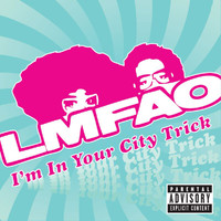 LMFAO - I'm In Your City Trick (Package [Explicit])