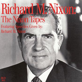Richard M. Nixon - The Nixon Tapes: Featuring Speeches Given By Richard M. Nixon