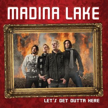 Madina Lake - Let's Get Outta Here [Int'l Digital Single]