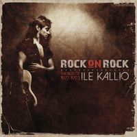 Ile Kallio - Rock On Rock - The Best Of Ile Kallio 1977 - 1993