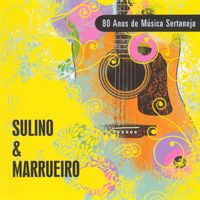 Sulino & Marrueiro - 80 Anos de Música Sertaneja (Explicit)
