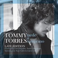 Tommy Torres - Tarde O Temprano (Late Edition)