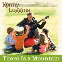 Kenny Loggins - There Is a Mountain