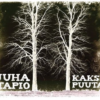 Juha Tapio - Kaksi puuta