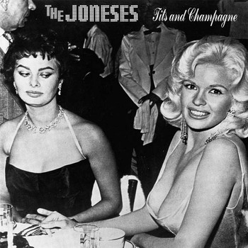 The Joneses - Tits and Champagne