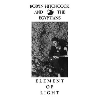 Robyn Hitchcock & The Egyptians - Element of Light