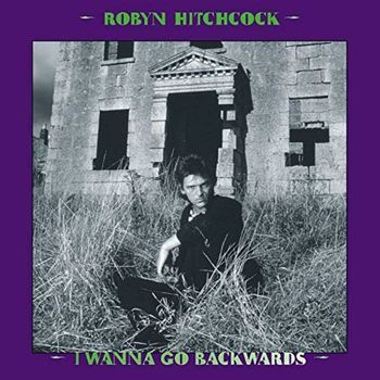 Robyn Hitchcock - I Wanna Go Backwards Box Set