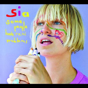 Sia - Some People Have REAL Problems