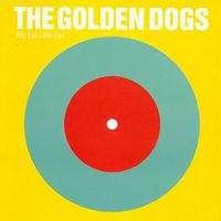 The Golden Dogs - Big Eye Little Eye