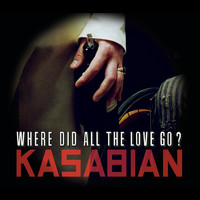 Kasabian - Where Did All The Love Go?