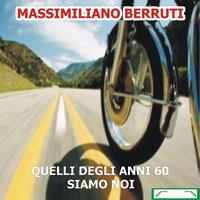 Massimiliano Berruti - Quelli degli anni 60