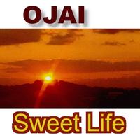 Ojai - Sweet Life