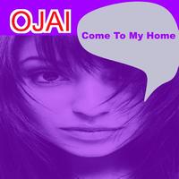 Ojai - Come To My Home