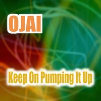 Ojai - Keep On Pumping It Up