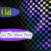 Ojai - Let The Music Play