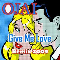 Ojai - Give Me Love