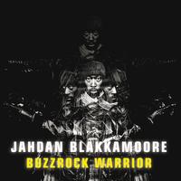 Jahdan Blakkamoore - Buzzrock Warrior