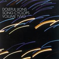 Doleful Lions - Song Cyclops Volume Two