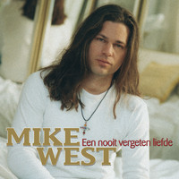 MIke West - Een Nooit Vergeten Liefde