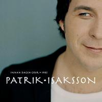 Patrik Isaksson - Innan dagen gryr + 1985