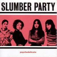 Slumber Party - Psychedelicate
