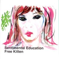 Free Kitten - Sentimental Education