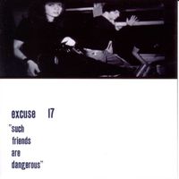 Excuse 17 - Such Friends Are Dangerous