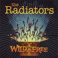 The Radiators - Wild & Free