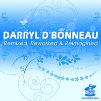 Darryl D'Bonneau - Remixed, Reworked & Reimagined