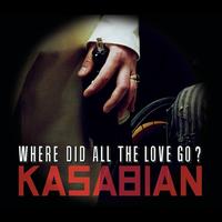 Kasabian - Where Did All The Love Go?