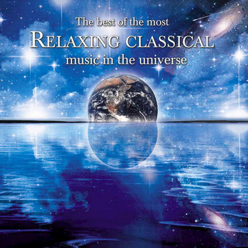 Various Artists - The Best of the Most Relaxing Classical Music In the Universe