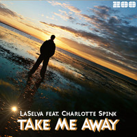 LaSelva feat. Charlotte Spink - Take Me Away