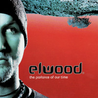 Elwood - The Parlance Of Our Time