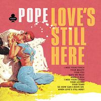 POPE - Love's Still Here