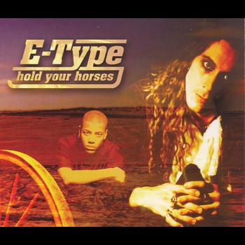 E-Type - Hold Your Horses