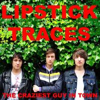 Lipstick Traces - The Craziest Guy In Town