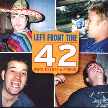 Left Front Tire - 42 Ways to Lose A Friend