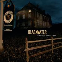 Blackwater - Dead & Breakfast