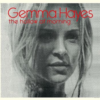 Gemma Hayes - Hollow of Morning