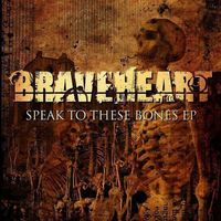 Braveheart - Speak to these Bones