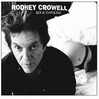 RODNEY CROWELL - Sex & Gasoline 