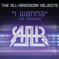 The All-American Rejects - I Wanna (The Remixes)