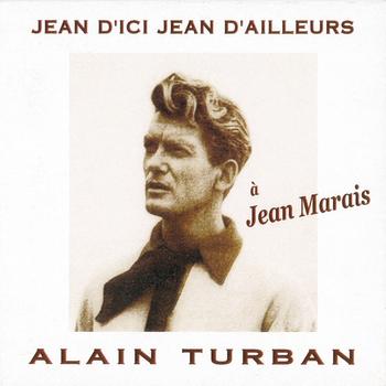Alain Turban - Jean d'ici Jean d'ailleurs (hommage à Jean Marais)