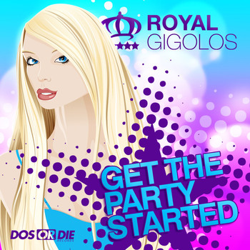 Royal Gigolos - Get the Party Started